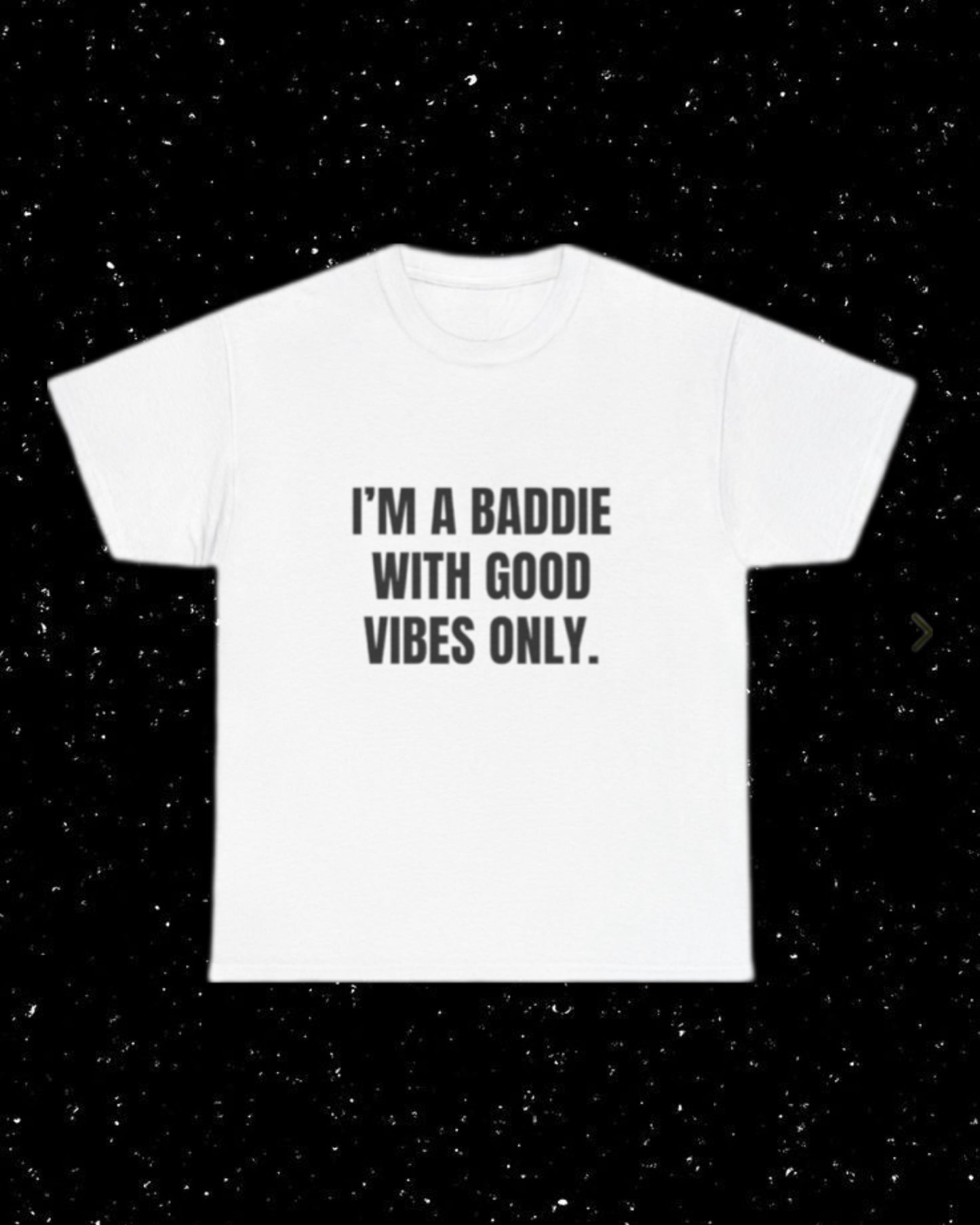 I'm a Baddie with Good Vibes Only T-shirt