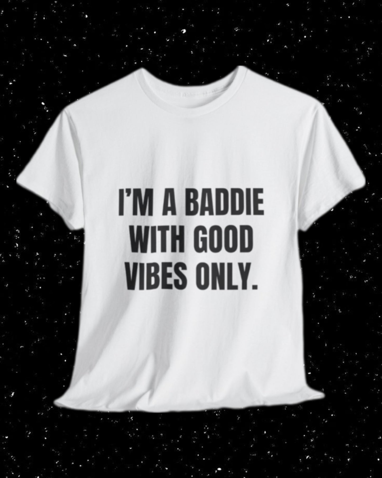 I'm a Baddie with Good Vibes Only T-shirt