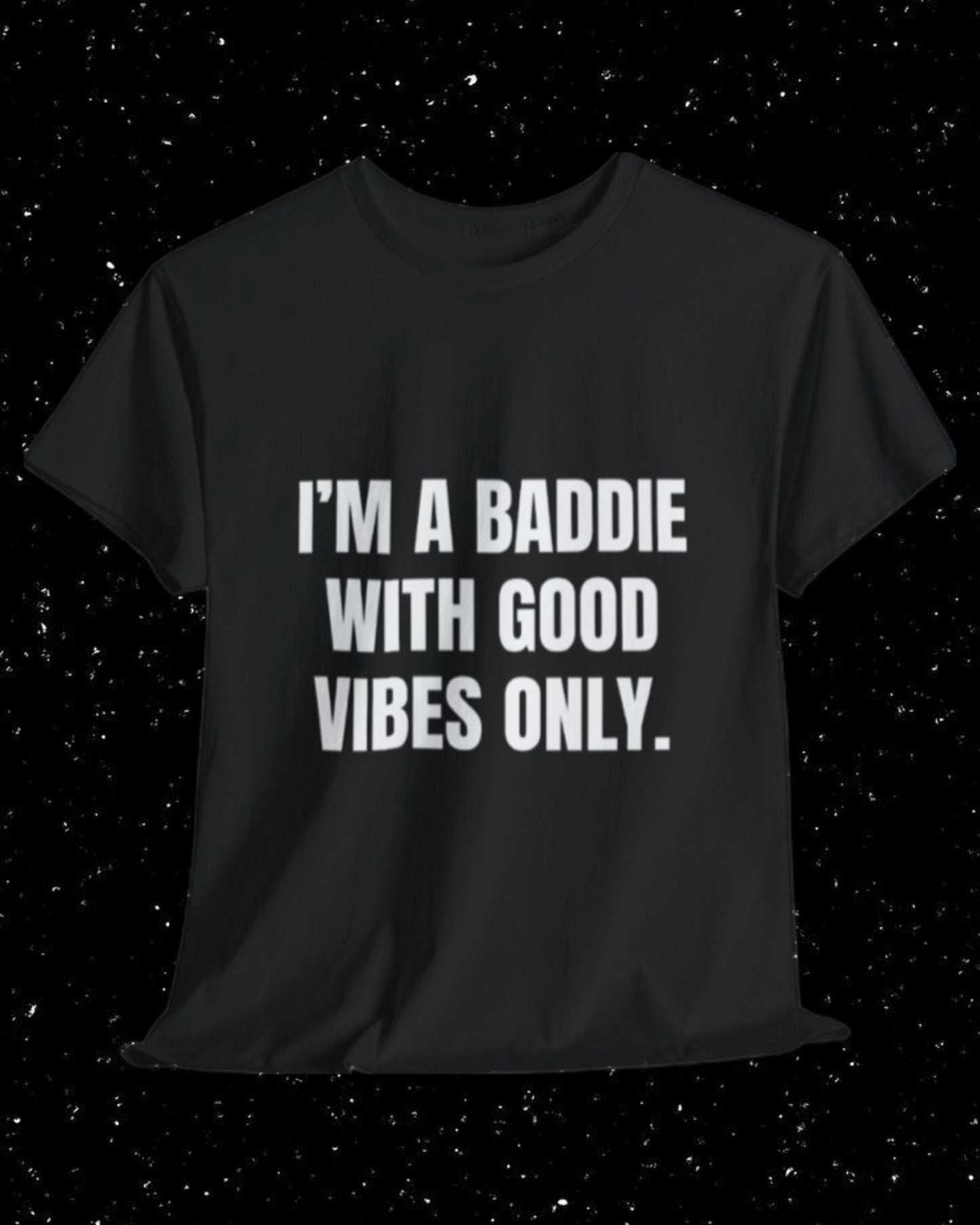 I'm a Baddie with Good Vibes Only T-shirt