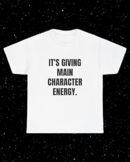 It's Giving Main Character Energy T-Shirt